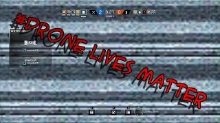 DRONE LIVES MATTER! | Rainbow Six Siege Highlights