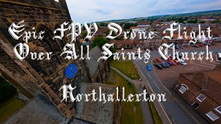 Epic FPV Drone Flight Over All Saints Church in Northallerton