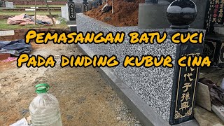 PEMASANGAN BATU CUCI/BATU SIKAT PADA DINDING KUBUR CINA PART2