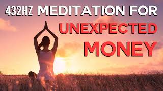 432Hz Meditation - Receive Unexpected Money!