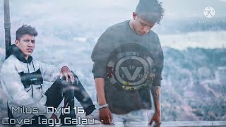 Milus OVID 16 || Cover Lagu Galau (Arepende Ne Sempre Tarde)