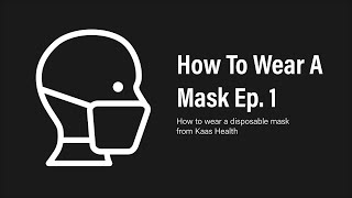 How to Wear a Disposable Face Mask Episode 1