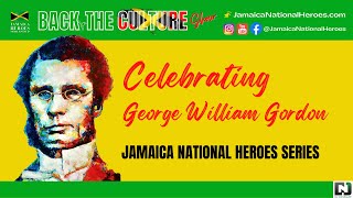 Celebrating George William Gordon - JHM BACK THE CULTURE Show