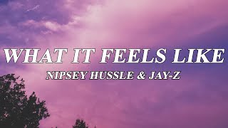 Nipsey Hussle & JAY-Z - What It Feels Like (Lyrics)