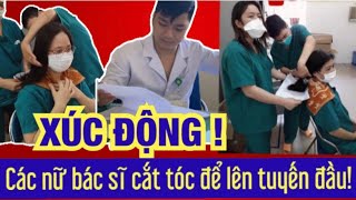 Xúc động với hình ảnh các nữ bác sĩ cắt tóc lên tuyến đầu ở  Đà Nẵng ! | Thuy To Official