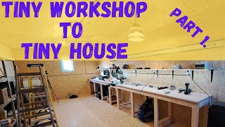 Tiny Workshop to Tiny House Transformation part 1