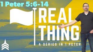 REAL THING SERIES: 1 Peter 5:6-14