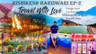 Rishikesh Tour || Thing To Do in Rishikesh Haridwar|Maha Kumbh 2021 Decoration|| Food || Ganga Aarti