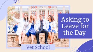 Asking to Leave Vet School Edition