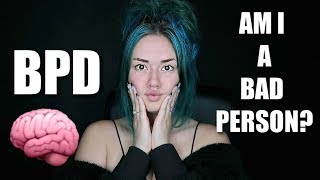 DOES HAVING BPD MAKE ME A BAD PERSON?