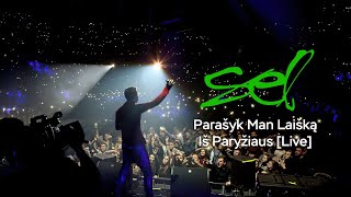 SEL - Parašyk Man Laišką Iš Paryžiaus [Live]