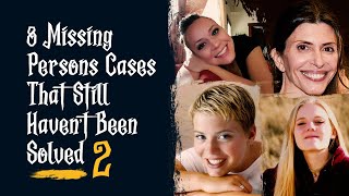 8 Missing Persons Cases That Still Haven't Been Solved Part 2