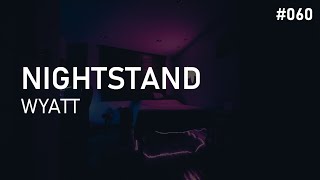 [LYRICS] Wyatt - Nightstand