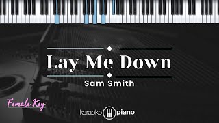 Lay Me Down - Sam Smith (KARAOKE PIANO - FEMALE KEY)