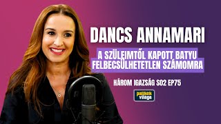 DANCS ANNAMARI: A SZÜLEIMTŐL KAPOTT BATYU FELBECSÜLHETETLEN SZÁMOMRA / Három igazság /Palikék Világa