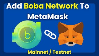 Boba Network: Add Boba Testnet or Mainnet to MetaMask Wallet