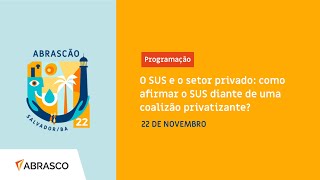 Mesa-redonda: O SUS e o setor privado: como afirmar o SUS diante de uma coalizão privatizante?