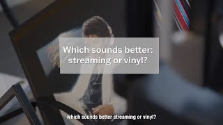 Ask An Expert: Which sounds better: streaming or vinyl?