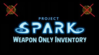 Project Spark - Weapon Only Inventory - No Coins - (Xbox One/PC)