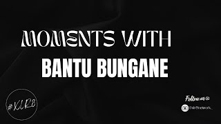 S02 EP2: MOMENTS WITH BANTU BUNGANE