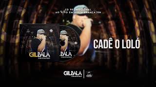 Gil Bala - O Rei do Batidão 2018.2 | 08 Cadê o Loló