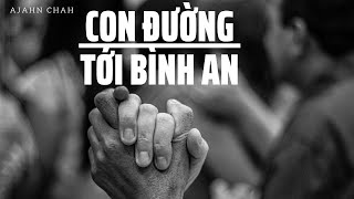 Con đường dẫn tới sự bình an - Ajahn Chah