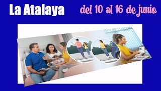 COMENTARIOS DE LA ATALAYA  DEL 10 AL 16 DE JUNIO DEL 2024