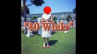 "40 WINKS"