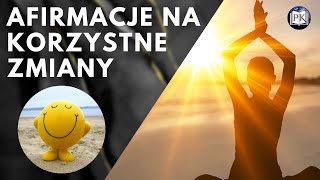 KORZYSTNE ZMIANY - NAJLEPSZE AFIRMACJE