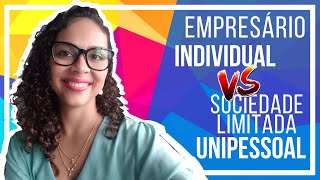 Empresário Individual VS Sociedade Limitada Unipessoal