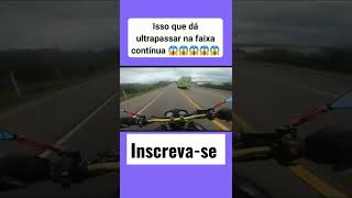 ISSO QUE DÁ ULTRAPASSAR NA FAIXA CONTÍNUA 😱😱😱😱😱 #shorts #viral