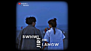 Bwhwi_langw_jiri_jiri__💞_new_version_Whatsapp_love_status_romantic_❣️_song_status_@narzary7695