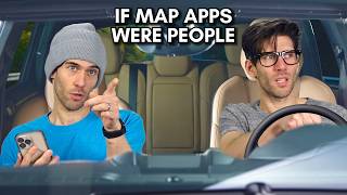 If Map Apps Were People