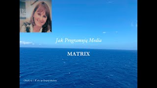 Jak Programują Media II MATRIX