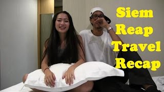 Siem Reap Recap | Cambodia Travel Guide