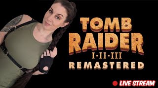 🔴Live Stream - First Time Playing Tomb Raider I-III Remastered - Pt5