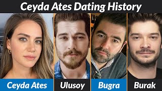 Ceyda Ateş Dating History | Ceyda Ates Boyfriends List