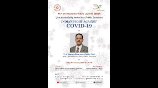 India’s fight against Covid-19 by Prof. Balram Bhargava, Chief, Cardiothoracic Centre, AIIMS, ND