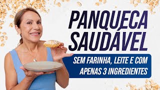 SUBSTITUA O PÃO tradicional por uma PANQUECA NUTRITIVA, super deliciosa e saudável!