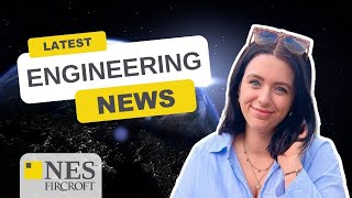 The LATEST Engineering News: Everything You Missed in September | NES Fircroft