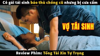 Cô gái tái sinh trở về trả thù chồng cũ không ngờ lại sa vào lưới tình 1 lần nữa | Shiba Review Phim