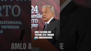 😤🙅‍♂️ AMLO asegura que YouTube está tomado por conservadores¿Estás de acuerdo con él? 🤔