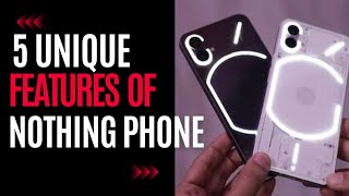 5 unique features of nothing phone