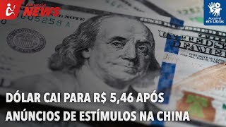 Dólar cai para R$ 5,46 após anúncios de estímulos na China (Libras)