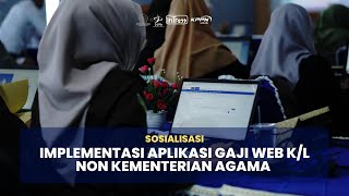 Sosialisasi Implementasi Aplikasi Gaji Web K/L Non Kementerian Agama