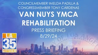 Van Nuys YMCA Rehabilitation Press Briefing 8/29/24