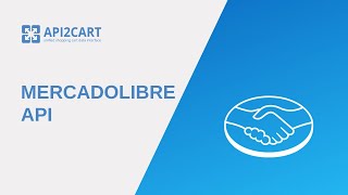 MercadoLibre API: What It Is and How to Connect With It | API2Cart