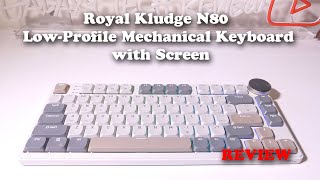 Royal Kludge RK N80 Low Profile Mechanical Keyboard with Screen REVIEW