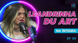 LEANDRINHA DU ART | Põe Na Roda Cast #9