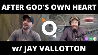 AFTER GOD'S OWN HEART w/ JAY VALLOTTON | BETHEL CHURCH